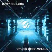 Dave Winnel, DLMT – Always Feels Like [MOTi Remix]