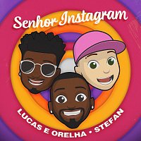 Lucas e Orelha, Stefan – Senhor Instagram