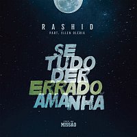 Rashid, Ellen Oléria – Se Tudo Der Errado Amanha