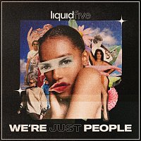 liquidfive – We’re Just People