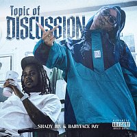 Shady Blu, Babyface Ray – Topic Of Discussion