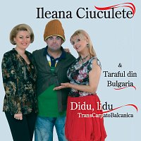 Ileana Ciuculete, Taraful din Bulgaria – Didu, lidu TransCarpatoBalcanica