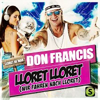 Don Francis – Lloret Lloret (Wir fahren nach Lloret)