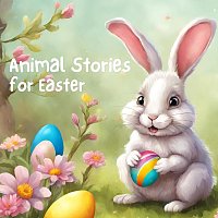 Holly Kyrre, The Hedgerow Gang, Nicki White, Erik Blior, Matt Stewart – Animal Stories for Easter