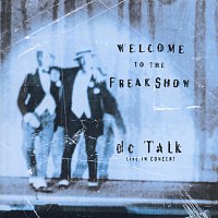 dc Talk – Welcome To The Freak Show Live