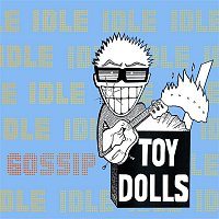 Toy Dolls – Idle Gossip (Bonus Tracks Edition)