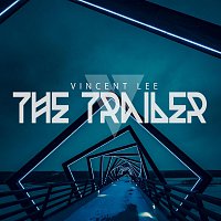 Vincent Lee – The Trailer