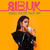 Kaka Azraff – Sibuk (feat. Alif)
