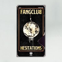 Fangclub – Hesitations