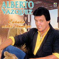 Alberto Vazquez – Cuando Vivas Conmigo