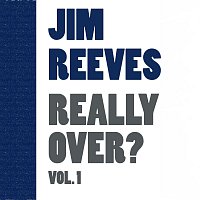 Jim Reeves – Really Over Vol. 1