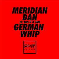 Meridian Dan, Big H, JME – German Whip