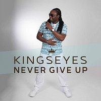 Kingseyes – Never Give Up