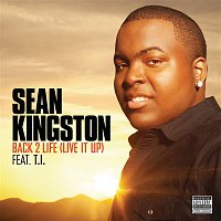 Sean Kingston, T.I. – Back 2 Life (Live It Up)