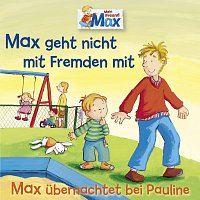 02: Max geht nicht mit Fremden mit / Max ubernachtet bei Pauline