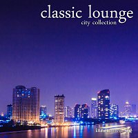 Různí interpreti – Classic Lounge City Collection