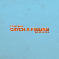Zach Said – Catch a Feeling (Bedroom Mix)