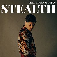 Stealth – Feel Like A Woman