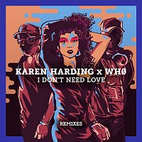 Karen Harding x Wh0 – I Don't Need Love (Remixes)