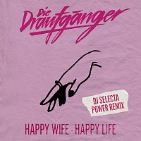 Happy Wife - Happy Life [DJ Selecta Power Remix]