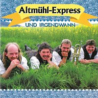 Altmuhl Express – Und irgendwann