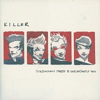Killer – Sickeningly Pretty & Unpleasantly Vain