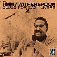 Jimmy Witherspoon – Blues For Easy Livers [Remastered]