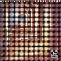 McCoy Tyner – Focal Point