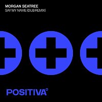 Morgan Seatree – Say My Name [Dub Remix]