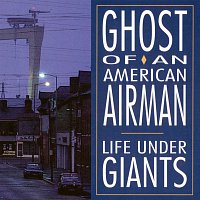 Ghost Of An American Airman – Life Under Giants