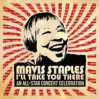 Různí interpreti – Mavis Staples I'll Take You There: An All-Star Concert Celebration [Deluxe / Live]