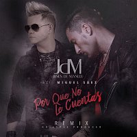 JdM, Miguel Saez – Por Que No Le Cuentas (Remix)