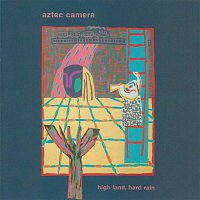 Aztec Camera – High Land, Hard Rain (Expanded)