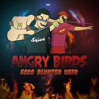 ECKO, Blunted Vato – Angry Birds