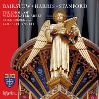 James O'Donnell, Peter Holder, The Choir of Westminster Abbey – Bairstow, Harris & Stanford: Choral Works
