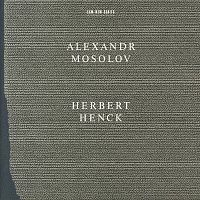 Herbert Henck – Alexandr Mosolov