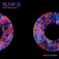Blinkie – What You Want (Foor Remix)