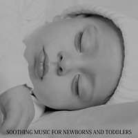 Sleeping Baby, Happy Baby, Baby Lullaby – Soothing Music for Newborns and Toddlers