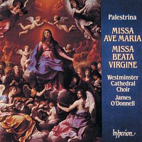 Westminster Cathedral Choir, James O'Donnell – Palestrina: Missa De beata virgine & Missa Ave Maria