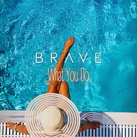 Brave – What You Do