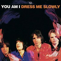 You Am I – Dress Me Slowly