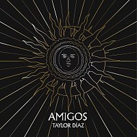 Taylor Díaz – Amigos