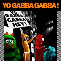 Yo Gabba Gabba – Yo Gabba Gabba! Hey!