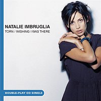 Natalie Imbruglia – Torn/Wishing I Was There