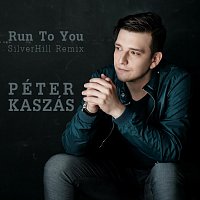 Péter Kaszás – Run to You (Silverhill Remix)