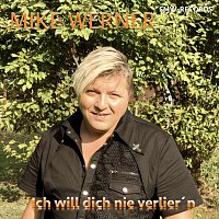 Mike Werner – Ich will dich nie verlier´n