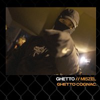 Miszel, Ghetto Cognac – Ghetto