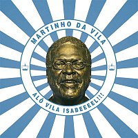 Martinho da Vila – Alo Vila Isabeeel!!!