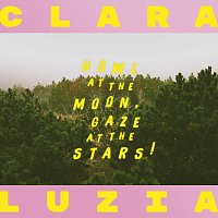 Clara Luzia – Howl at the Moon, Gaze at the Stars!