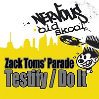 Zack Toms' Parade – Testify / Do It